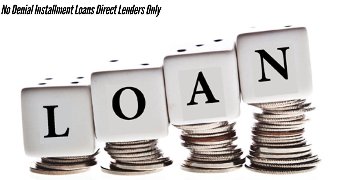 No-Denial-Installment-Loans-Direct-Lenders-Only